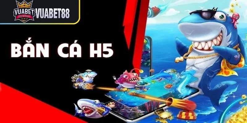 Bắn cá H5 - Sảnh cược giải trí 3D lung linh, hấp dẫn